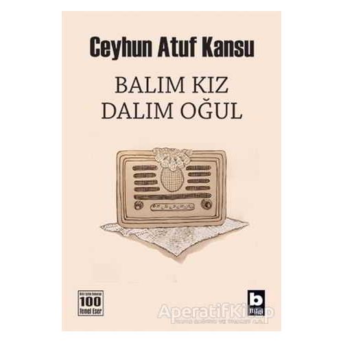 Balım Kız Dalım Oğul - Ceyhun Atuf Kansu - Bilgi Yayınevi