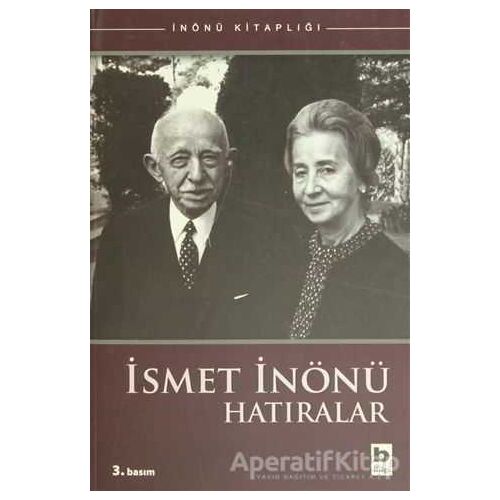 İsmet İnönü Hatıralar - Sabahattin Selek - Bilgi Yayınevi