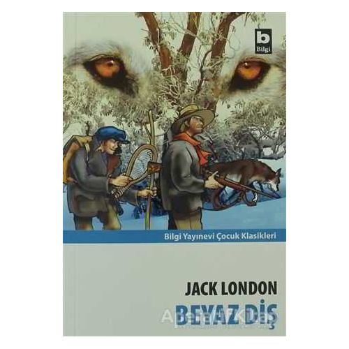 Beyaz Diş - Jack London - Bilgi Yayınevi