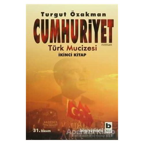 Cumhuriyet Türk Mucizesi İkinci Kitap - Turgut Özakman - Bilgi Yayınevi