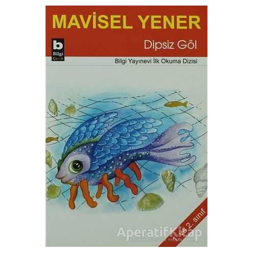 Dipsiz Göl - Mavisel Yener - Bilgi Yayınevi