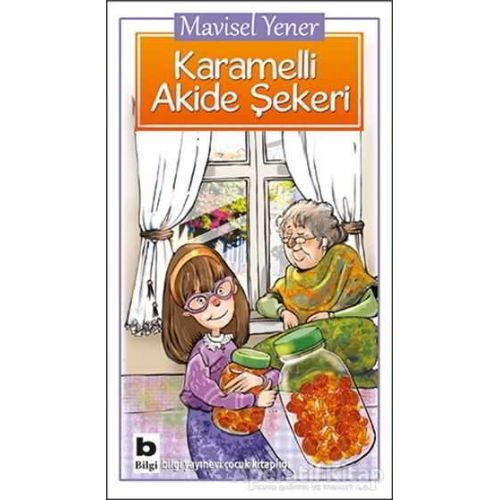 Karamelli Akide Şekeri - Mavisel Yener - Bilgi Yayınevi