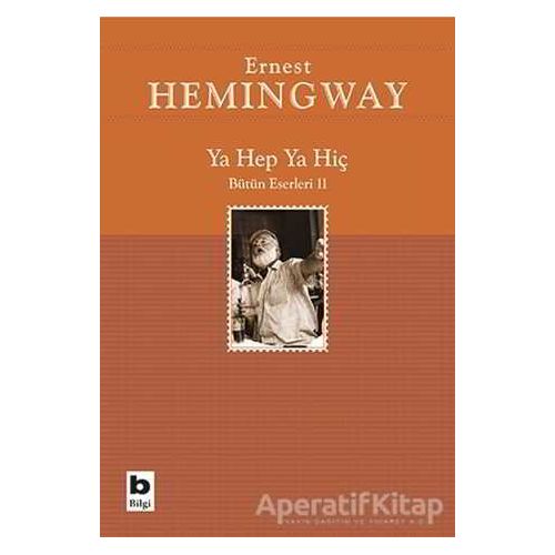Ya Hep Ya Hiç - Ernest Hemingway - Bilgi Yayınevi