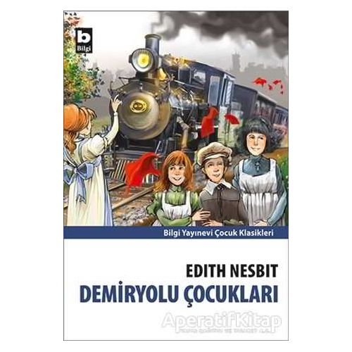 Demiryolu Çocukları - Edith Nesbit - Bilgi Yayınevi