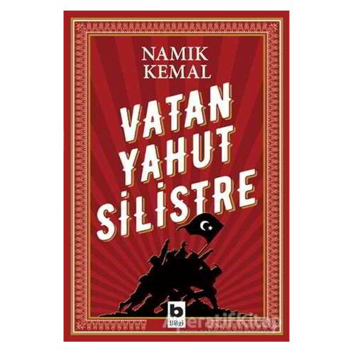 Vatan Yahut Silistre - Namık Kemal - Bilgi Yayınevi