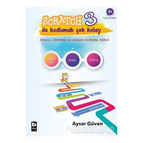 Scratch 3 İle Kodlamak Çok Kolay - Aysar Güven - Bilgi Yayınevi