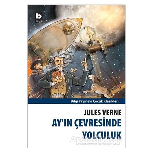 Ay’ın Çevresinde Yolculuk - Jules Verne - Bilgi Yayınevi