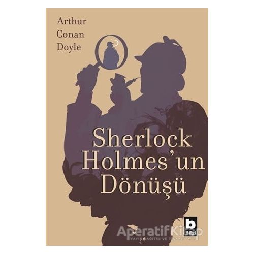 Sherlock Holmesun Dönüşü - Sir Arthur Conan Doyle - Bilgi Yayınevi