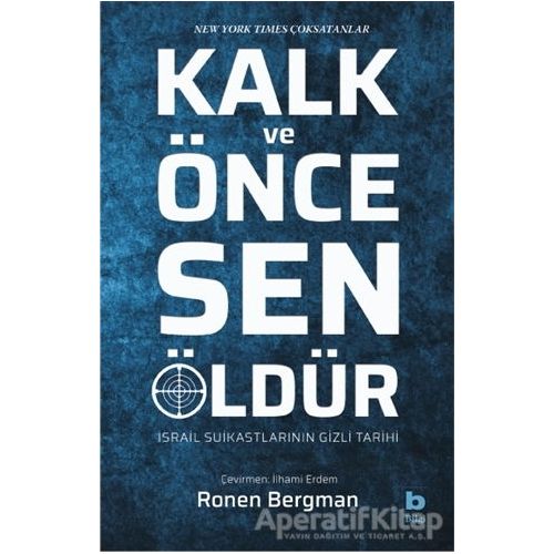 Kalk ve Önce Sen Öldür - Ronen Bergman - Bilgi Yayınevi