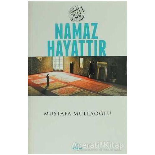 Namaz Hayattır - Mustafa Mullaoğlu - Ravza Yayınları