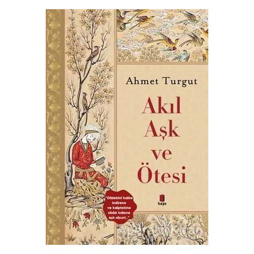 Akıl Aşk ve Ötesi - Ahmet Turgut - Kapı Yayınları