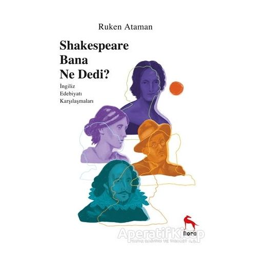 Shakespeare Bana Ne Dedi? - Ruken Ataman - Nora Kitap