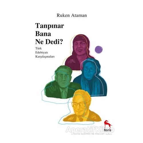 Tanpınar Bana Ne Dedi? - Ruken Ataman - Nora Kitap