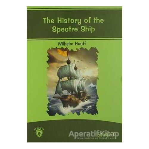 The History Of The Spectre Ship İngilizce Hikayeler Stage 6 - Wilhelm Hauff - Dorlion Yayınları