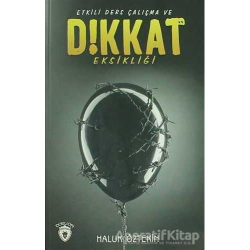 Etkili Ders Çalışma Ve Dikkat Eksikliği - Haluk Öztekin - Dorlion Yayınları