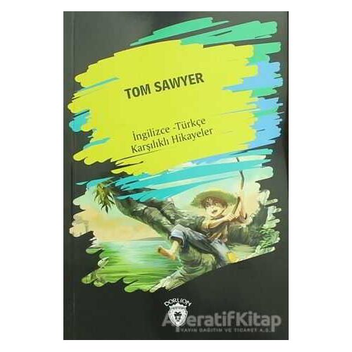 Tom Sawyer (İngilizce Türkçe Karşılıklı Hikayeler) - Kolektif - Dorlion Yayınları