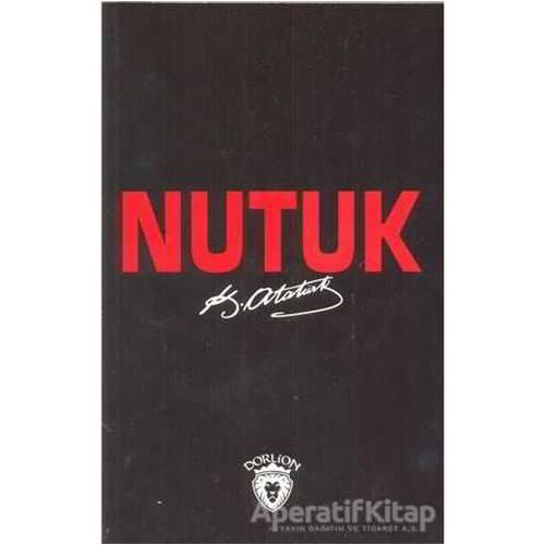Nutuk (Tam Metin) - Mustafa Kemal Atatürk - Dorlion Yayınları