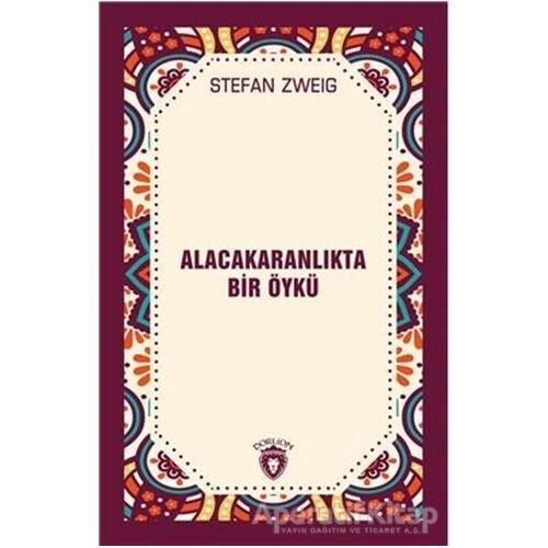 Alacakaranlıkta Bir Öykü - Stefan Zweig - Dorlion Yayınları