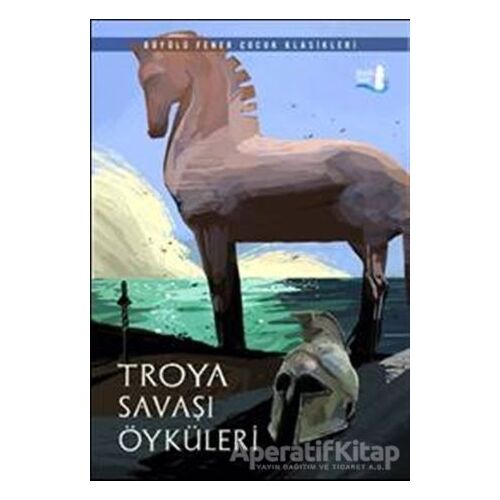 Troya Savaşı Öyküleri - Kolektif - Büyülü Fener Yayınları