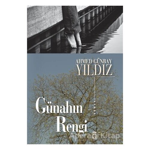 Günahın Rengi - Ahmed Günbay Yıldız - Timaş Yayınları