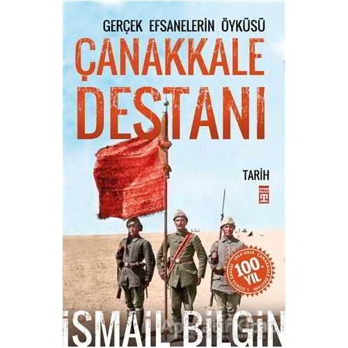 Çanakkale Destanı Gerçek Efsanelerin Öyküsü - İsmail Bilgin - Timaş Yayınları