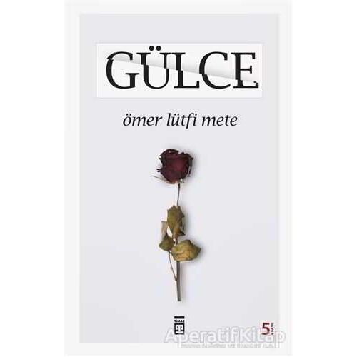 Gülce - Ömer Lütfi Mete - Timaş Yayınları