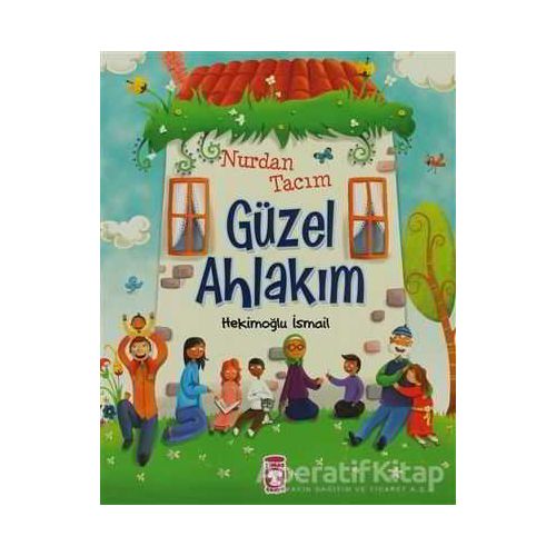 Nurdan Tacım Güzel Ahlakım - İsmail Hekimoğlu - Timaş Çocuk