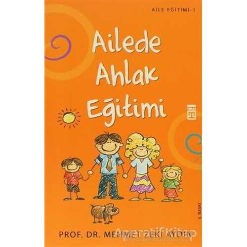Ailede Ahlak Eğitimi - Mehmet Zeki Aydın - Timaş Yayınları