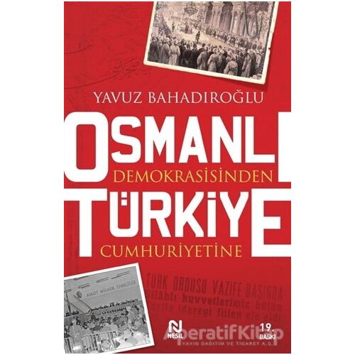 Osmanlı Demokrasisinden Türkiye Cumhuriyetine - Yavuz Bahadıroğlu - Nesil Yayınları