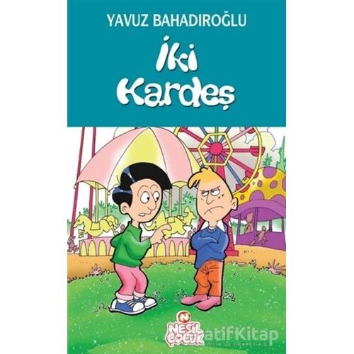 İki Kardeş - Yavuz Bahadıroğlu - Nesil Çocuk Yayınları