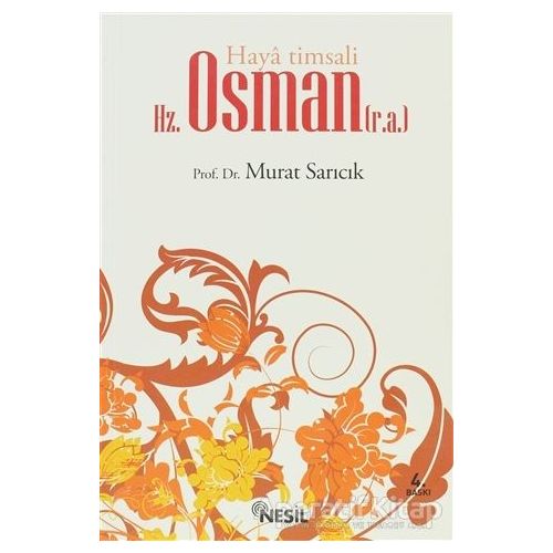 Haya Timsali Hz. Osman (r.a.) - Murat Sarıcık - Nesil Yayınları