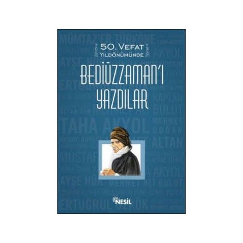 50. Vefat Yıldönümünde Bediüzzamanı Yazdılar - Nesil Yayınları