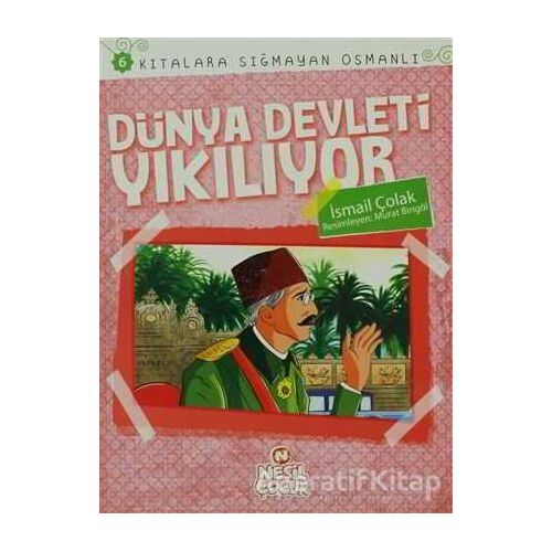 Dünya Devleti Yıkılıyor - İsmail Çolak - Nesil Çocuk Yayınları