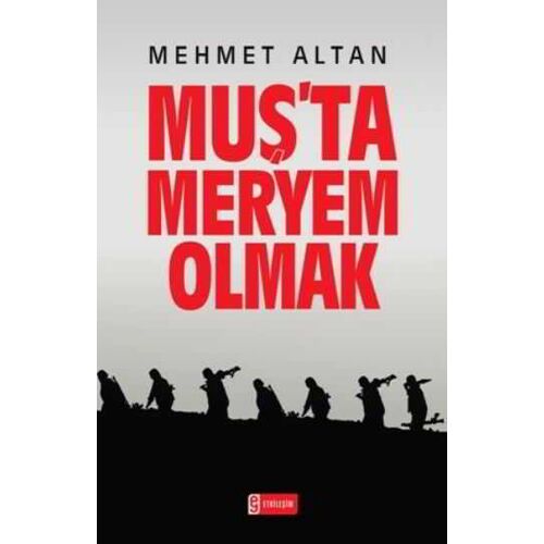 Muş’ta Meryem Olmak - Mehmet Altan - Etkileşim Yayınları