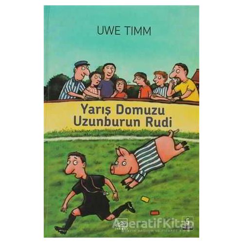 Yarış Domuzu Uzunburun Rudi - Uwe Timm - İthaki Yayınları