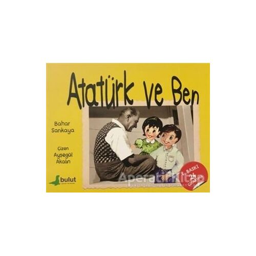 Atatürk ve Ben - Bahar Sarıkaya - Bulut Yayınları