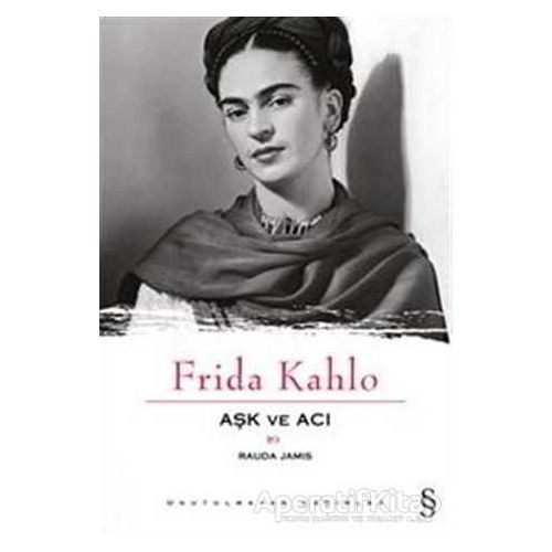 Aşk ve Acı: Frida Kahlo - Rauda Jamis - Everest Yayınları
