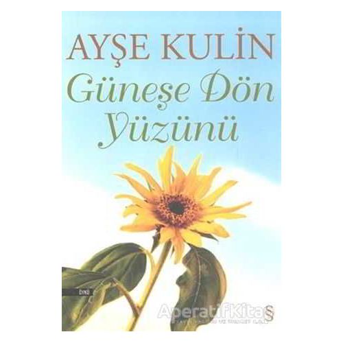 Güneşe Dön Yüzünü - Ayşe Kulin - Everest Yayınları