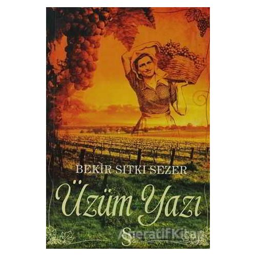 Üzüm Yazı - Bekir Sıtkı Sezer - Everest Yayınları