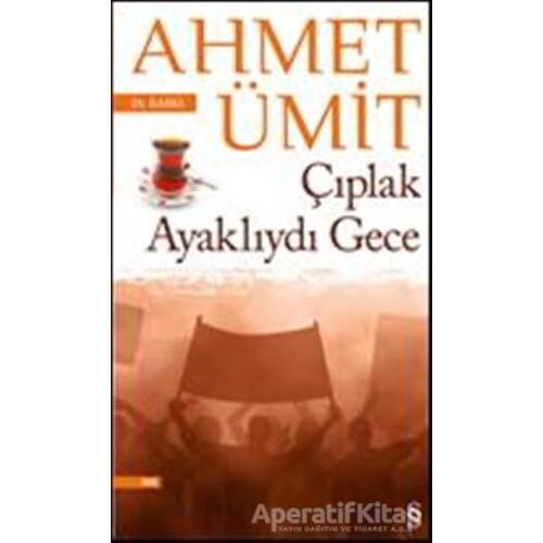 Çıplak Ayaklıydı Gece - Ahmet Ümit - Everest Yayınları