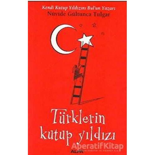 Türklerin Kutup Yıldızı - Nüvide Gültunca Tulgar - Alfa Yayınları