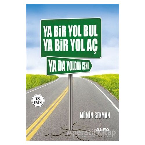 Ya Bir Yol Bul Ya Bir Yol Aç Ya da Yoldan Çekil - Mümin Sekman - Alfa Yayınları