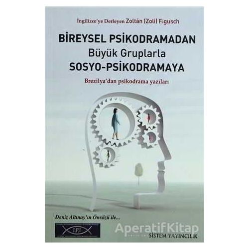 Bireysel Psikodramadan Büyük Gruplarla Sosyo-Psikodramaya - Zoltan Figusch - Sistem Yayıncılık