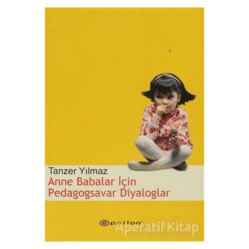 Anne Babalar İçin Pedagogsavar Diyaloglar - Tanzer Yılmaz - Epsilon Yayınevi