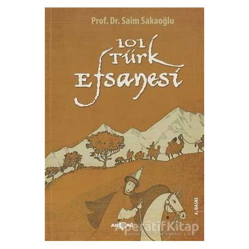 101 Türk Efsanesi - Saim Sakaoğlu - Akçağ Yayınları