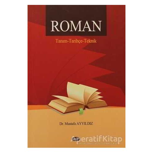 Roman / Tanım - Tarihçe - Teknik - Mustafa Ayyıldız - Akçağ Yayınları