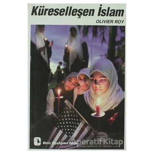 Küreselleşen İslam - Olivier Roy - Metis Yayınları