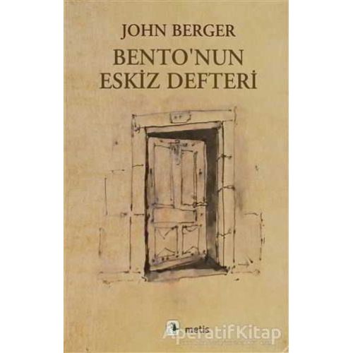 Bento’nun Eskiz Defteri - John Berger - Metis Yayınları