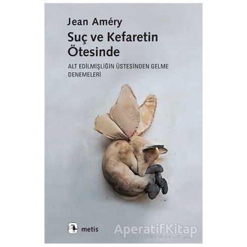 Suç ve?Kefaretin Ötesinde - Jean Amery - Metis Yayınları