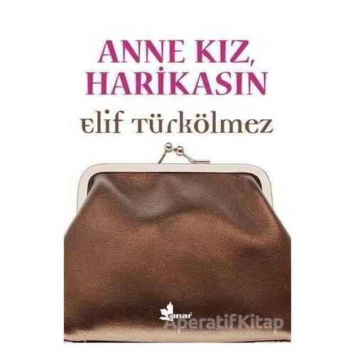 Anne Kız, Harikasın - Elif Türkölmez - Çınar Yayınları